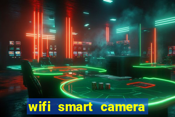 wifi smart camera easy to achieve real time remote viewing